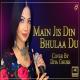 Main Jis Din Bhula Du (Female Version) By Diya Ghosh