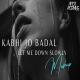 Kabhi Jo Badal Barse x Let Me Down (Slowly Mashup) Aftermorning Chillout Remix Poster