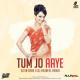 Tum Jo Aaye (Remix) Elvin Nair, DJ Rajneel Poster