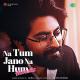 Na Tum Jaano Na Hum (Acoustic)   JalRaj