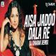 Aisa Jaadu Dala Re (Remix) - DJ Dharak Poster
