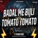 Badal Me Bijli Bar Bar Chamke VS Tomato Tomato